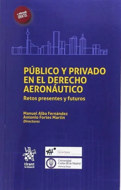 Publico y Privado en el Derecho Aeronautico. Retos Presentes y Futuros