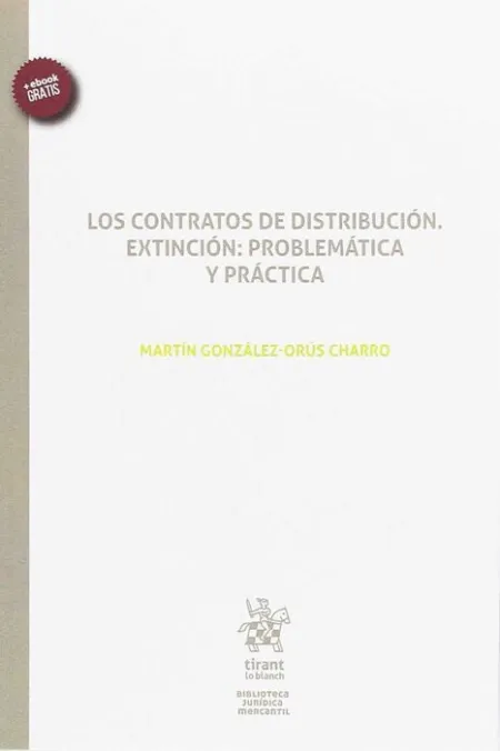 Los Contratos de Distribución. Extinción: Problematica y Práctica