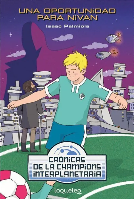 Una Oportunidad para Nivan. Crónicas de la Champions Interplaneta