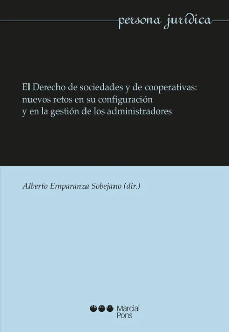 El Derecho de Sociedades y Cooperativas: Nuevos Retos en Su ConfiguraciãÂ³N y en la GestiãÂ³N de los Adm