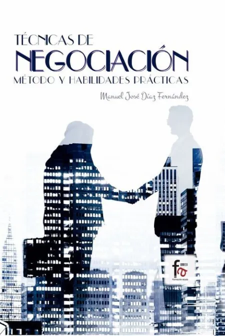 Técnicas de Negociación. Método y Habilidades Prácticas