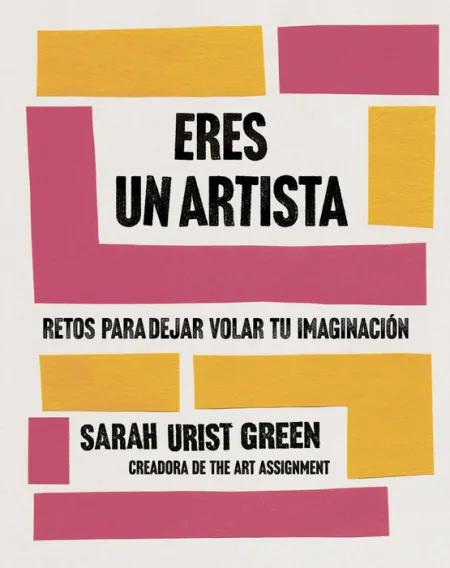 Eres un Artista. Retos para Dejar Volar tu Imaginacion