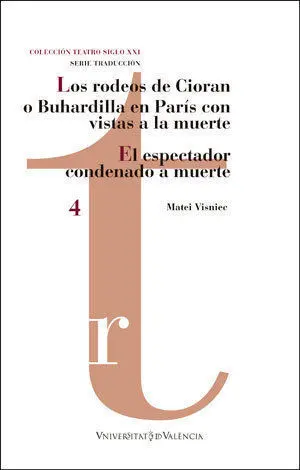 Los Rodeos de Cioran o Buhardilla en Parã?Â­s con Vistas a la Muerte/ el Espectador Condenado a Muerte