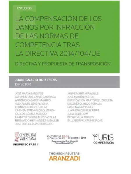 La Compensacion de los Daños por Infraccion de las Normas de Competencia Tras la Directiva 2014/104/Ue
