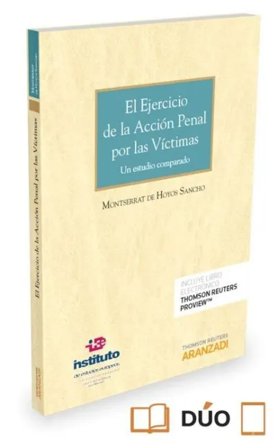 El Ejercicio de la Accion Penal por las Victimas. Un Estudio Comparado