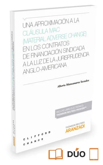 Una Aproximacion a la Clausula Mac ( Material Adverse Change ) en los Contratos de Financiacion Sindicada a la Luz de la Jurisprudencia Anglo-Americana
