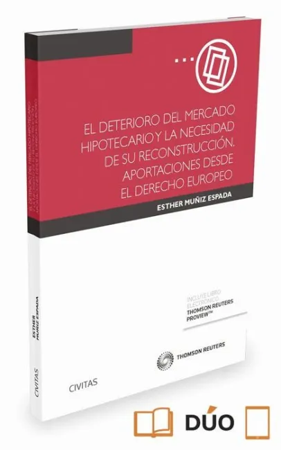 El Deterioro del Mercado Hipotecario y la Necesidad de Su Reconstruccion. Aportaciones Desde el Derecho Europeo