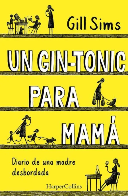 Un Gin-Tonic para Mama Diario de una Madre Desbordada