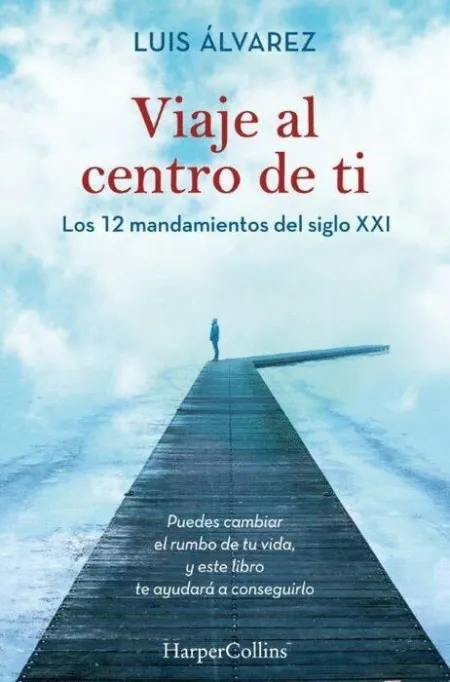 Viaje Al Centro de Ti los 12 Mandamientos del Siglo Xxi