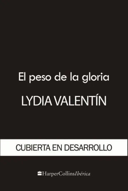 El Peso de la Gloria. Lucha, Confianza y Pasion. Memorias de una Campeona