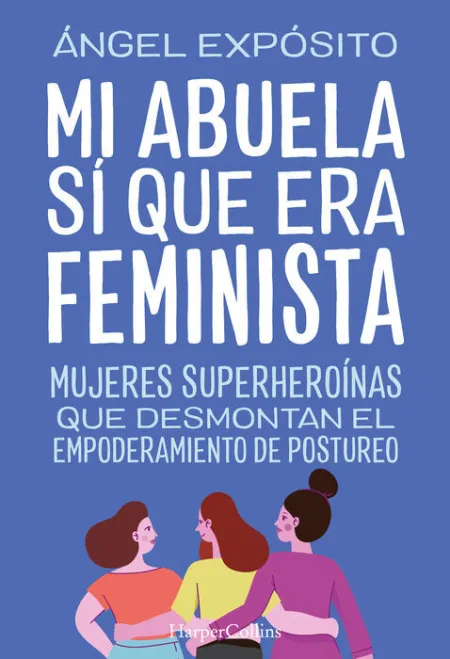 Mi Abuela sí que Era Feminista.
