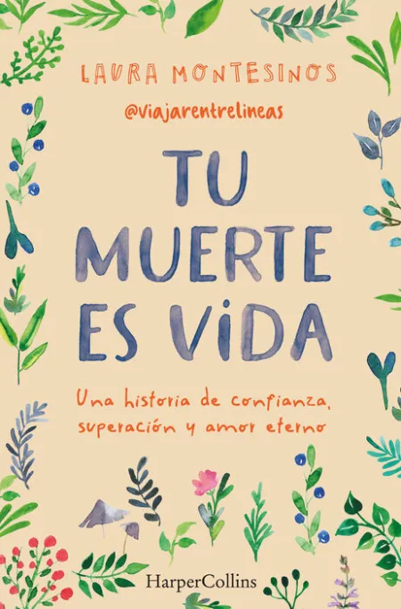 Tu Muerte Es Vida. Una Historia de Confianza, Superación y Amor Eterno