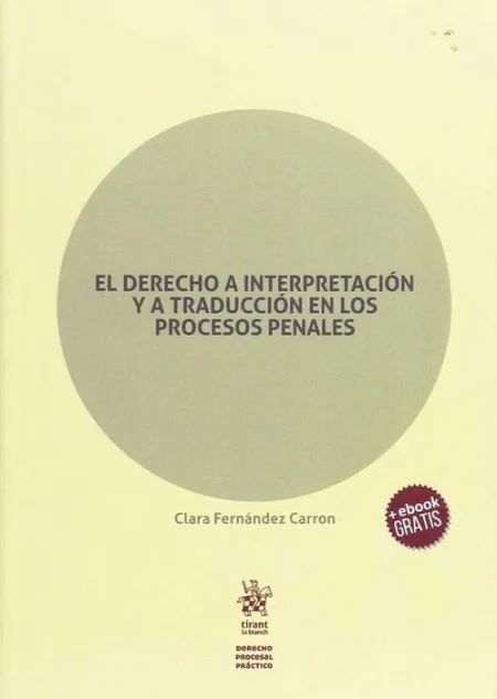 El Derecho a Interpretacion y a Traduccion en los Procesos Penales
