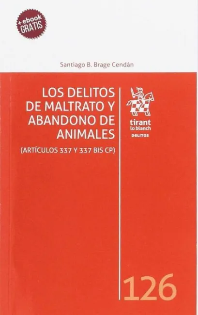 Los Delitos de Maltrato y Abandono de Animales. Articulos 337 y 337 Bis Cp