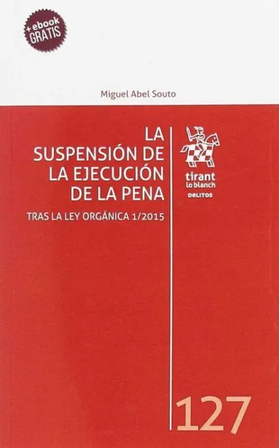 La Suspension de la Ejecucion de la Pena. Tras la Ley Organiza 1/2015