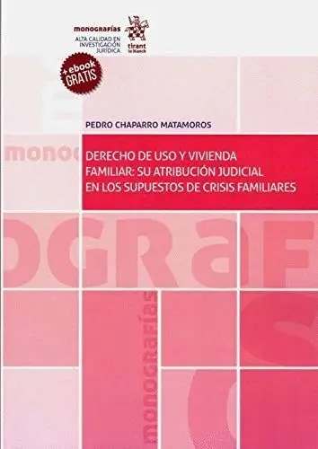 Derecho de Uso y Vivienda Familiar: Su Atribucíon Judicial en los Supuestos de Crisis Familiares