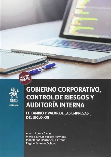Gobierno Corporativo, Control de Riesgos y Auditoría Interna. El Cambio y Valor de las Empresas del Siglo Xxi