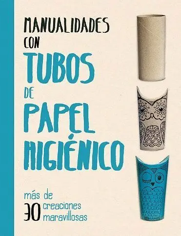 Manualidades con Tubos de Papel Higiénico