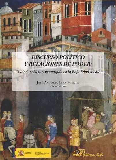Discurso Político y Relaciones de Poder: Ciudad, Nobleza y Monarquía en la Baja Edad Media