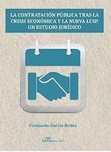 La Contratación Pública Tras la Crisis Económica y la Nueva Lcsp. Un Estudio Juridico
