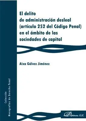 El Delito de Administracion Desleal (Articulo 252 del Codigo Penal) en el Ambito de las Sociedades de Capital