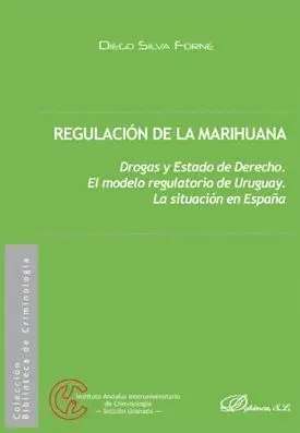 Regulación de la Marihuana. Drogas y Estado de Derecho. El Modelo Regulatorio de Uruguay. La Situacion en España
