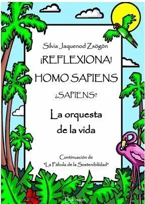 ¡Reflexiona! Homo Sapiens... ¿Sapiens? la Orquesta de la Vida