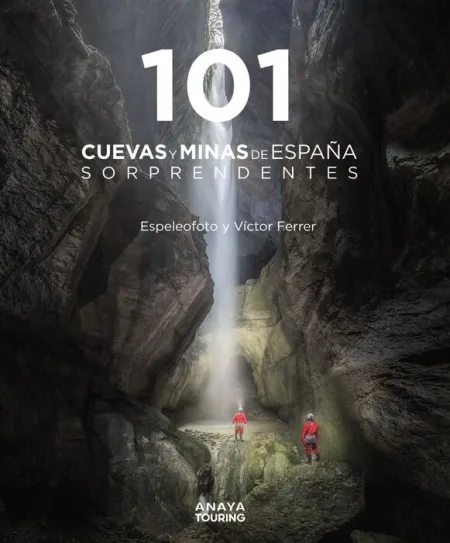 101 Cuevas y Minas de España Sorprendentes