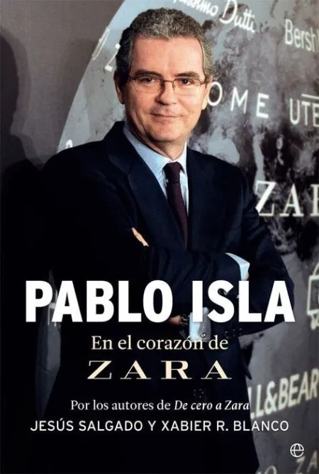 Pablo Isla. En el Corazón de Zara