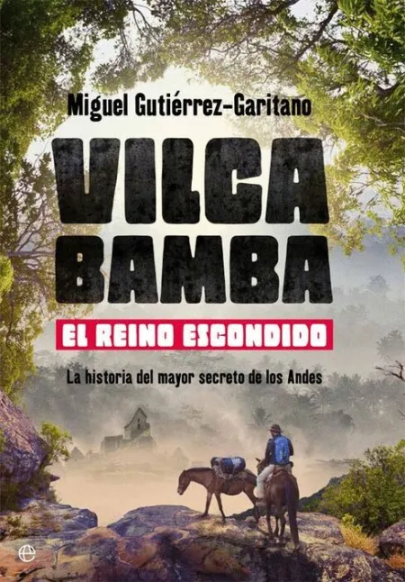 Vilcabamba. El Reino Escondido