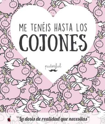 Me Tenéis Hasta los Cojones