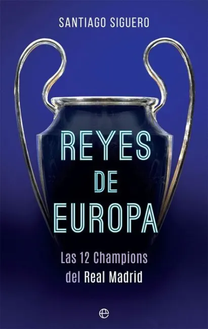 Reyes de Europa. Las 12 Champions del Real Madrid