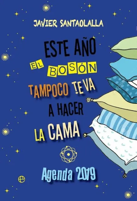 019 Agenda. Este Año el Bosón Tampoco te Va a Hacer la Cama