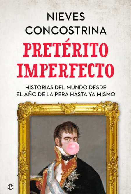 Preterito Imperfecto. Historias del Mundo Desde el Año de la Pera Hasta Ya Mismo