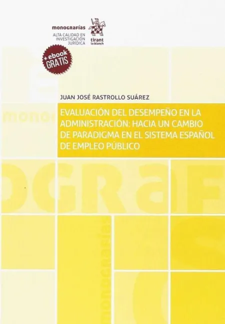 Evaluacion del Desempeño en la Administracion: Hacia un Cambio de Paradigma en el Sistema Español de Empleo Publico