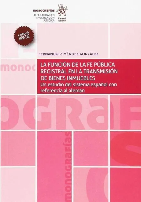 La Funcion de la Fe Publica Registral en la Transmisión de Bienes Inmuebles