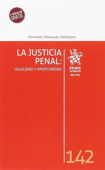 La Justicia Penal: Legalidad y Oportunidad