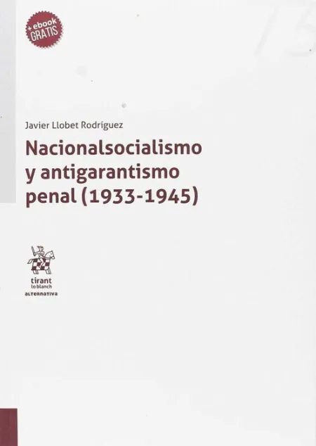 Nacionalismo y Antigarantismo Penal (1933-1945)