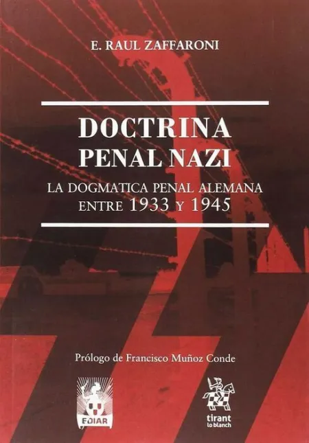 Doctrina Penal Nazi. La Dogmatica Penal Alemana entre 1933 y 1945