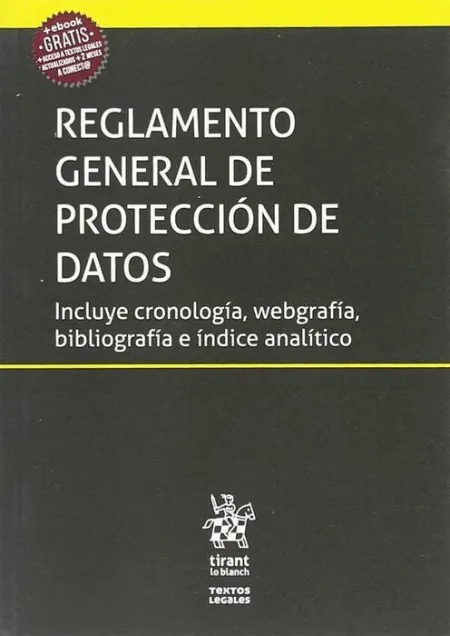 018 Reglamento General de Protección de Datos. Incluye Cronologia, Webgrafia, Bibliografia e Indice Analitico