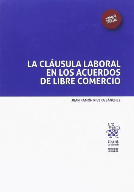 La Cláusula Laboral en los Acuerdos de Libre Comercio