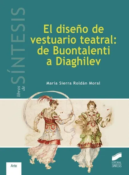 El Diseño de Vestuario Teatral: de Buontalenti Al Diaghilev