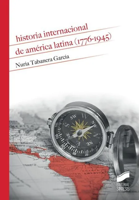 Historia Internacional de America Latina (1776-1945)