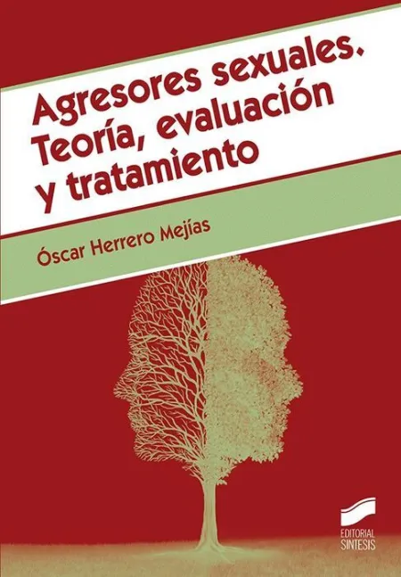 Agresores Sexuales. Teoría, Evaluación y Tratamiento