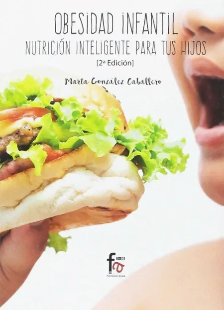 Obesidad Infantil. Nutrición Inteligente para Tus Hijos 2ºed