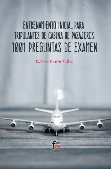 Entrenamiento Inicial para Tripulantes de Cabina de Pasajeros: 1001 Preguntas de Examen