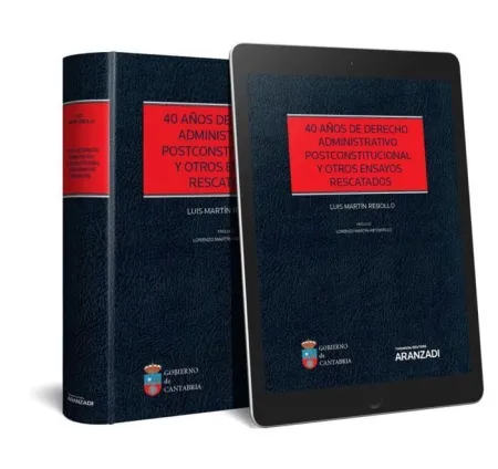 40 Años de Derecho Administrativo Postconstitucional y Otros Ensayos Rescatados