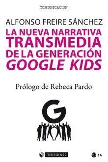 La Nueva Narrativa Transmedia de la Generaciã?Â³N Google Kids