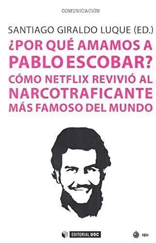 ¿Por que Amamos a Pablo Escobar? Como Netflix Revivio Al Narcotraficante Mas Famoso del Mundo