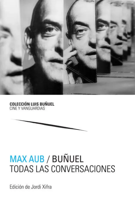 Max Aub / Buã?Â?Uel. Todas las Conversaciones